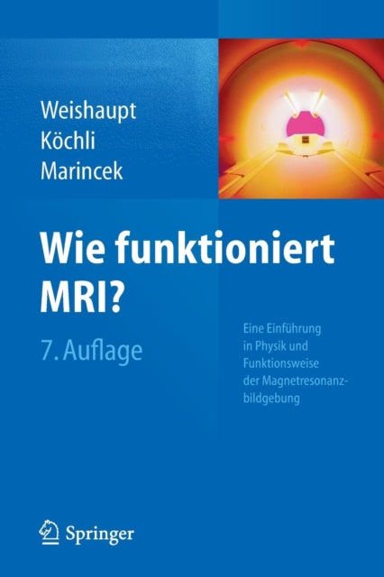 Wie funktioniert MRI?: Eine Einführung in Physik und Funktionsweise der Magnetresonanzbildgebung