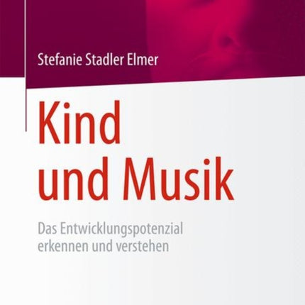 Kind und Musik: Das Entwicklungspotenzial erkennen und verstehen