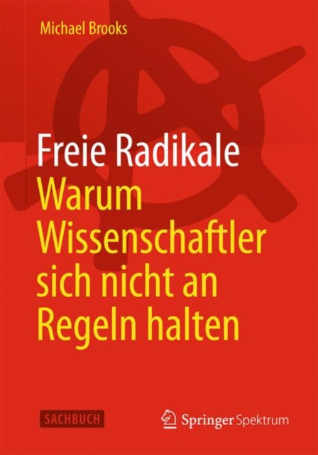 Freie Radikale - Warum Wissenschaftler sich nicht an Regeln halten