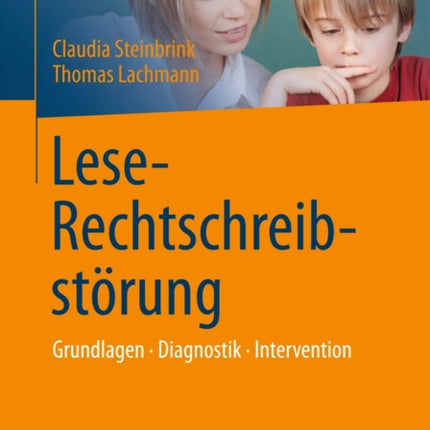 Lese-Rechtschreibstörung: Grundlagen, Diagnostik, Intervention