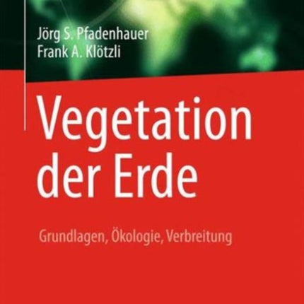 Vegetation der Erde: Grundlagen, Ökologie,