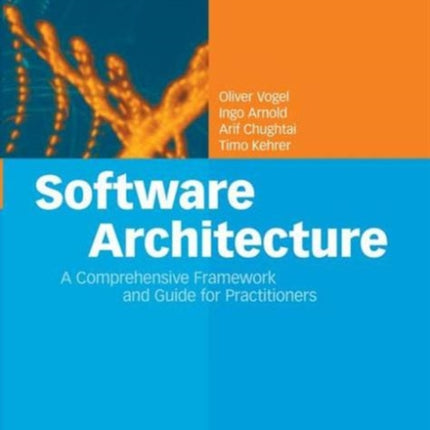 Software Architecture: A Comprehensive Framework and Guide for Practitioners
