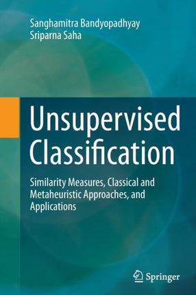 Unsupervised Classification: Similarity Measures, Classical and Metaheuristic Approaches, and Applications