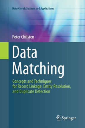 Data Matching: Concepts and Techniques for Record Linkage, Entity Resolution, and Duplicate Detection