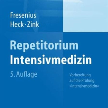 Repetitorium Intensivmedizin: Vorbereitung auf die Prüfung "Intensivmedizin"