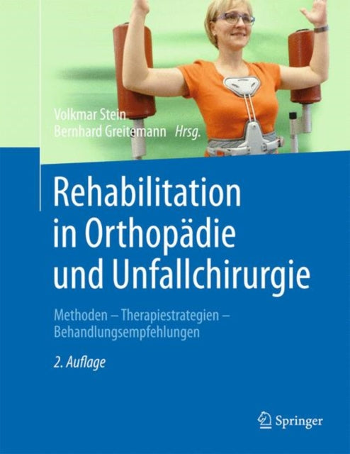 Rehabilitation in Orthopädie und Unfallchirurgie: Methoden - Therapiestrategien - Behandlungsempfehlungen