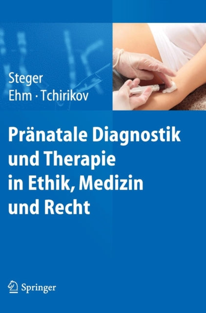 Pränatale Diagnostik und Therapie in Ethik, Medizin und Recht