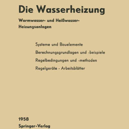 Die Wasserheizung: Warmwasser- und Heißwasser-Heizungsanlagen Ein Lehr- und Nachschlagebuch