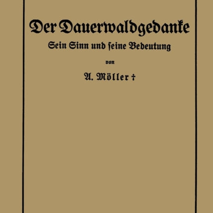 Der Dauerwaldgedanke: Sein Sinn und seine Bedeutung