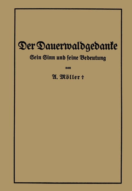 Der Dauerwaldgedanke: Sein Sinn und seine Bedeutung