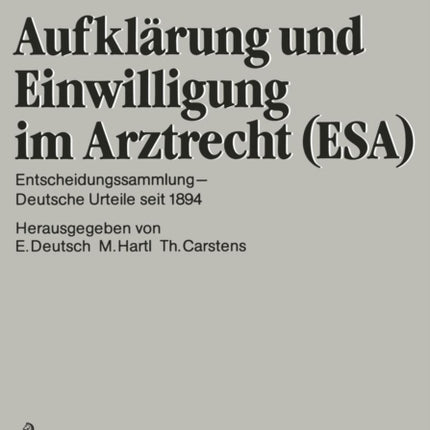 Aufklärung und Einwilligung im Arztrecht (ESA): Entscheidungssammlung — Deutsche Urteile seit 1894