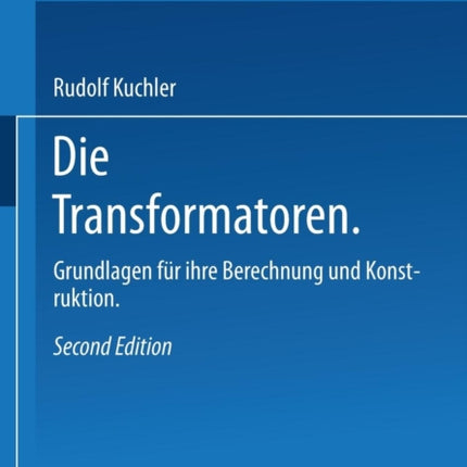 Die Transformatoren: Grundlagen für ihre Berechnung und Konstruktion