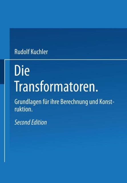 Die Transformatoren: Grundlagen für ihre Berechnung und Konstruktion