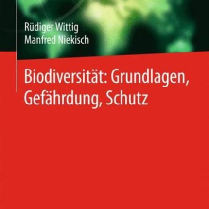 Biodiversität:  Grundlagen, Gefährdung, Schutz