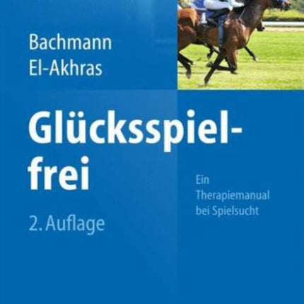 Glücksspielfrei - Ein Therapiemanual bei Spielsucht