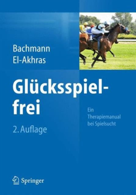 Glücksspielfrei - Ein Therapiemanual bei Spielsucht