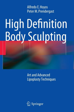 High Definition Body Sculpting: Art and Advanced Lipoplasty Techniques