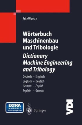 Wörterbuch Maschinenbau und Tribologie / Dictionary Machine Engineering and Tribology: Deutsch — Englisch / Englisch — Deutsch German — English / English — German