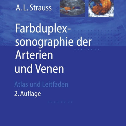 Farbduplexsonographie der Arterien und Venen: Atlas und Leitfaden