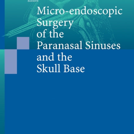 Micro-endoscopic Surgery of the Paranasal Sinuses and the Skull Base