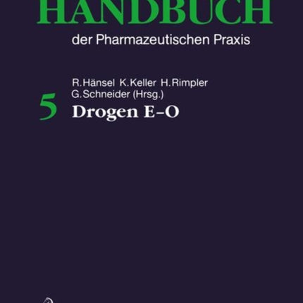 Hagers Handbuch der Pharmazeutischen Praxis: Drogen E—O