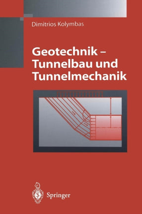 Geotechnik - Tunnelbau und Tunnelmechanik: Eine systematische Einführung mit besonderer Berücksichtigung mechanischer Probleme