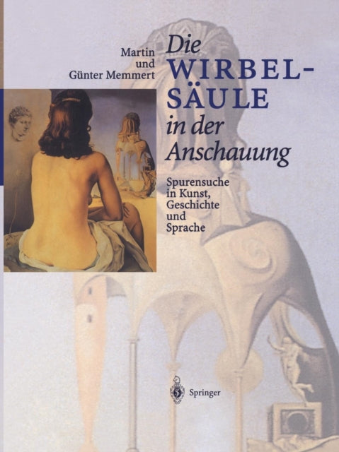 Die Wirbelsäule in der Anschauung: Spurensuche in Kunst, Geschichte und Sprache