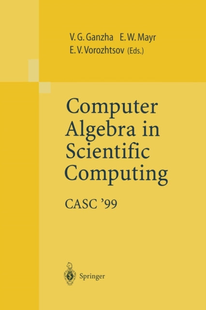 Computer Algebra in Scientific Computing CASC’99: Proceedings of the Second Workshop on Computer Algebra in Scientific Computing, Munich, May 31 – June 4, 1999