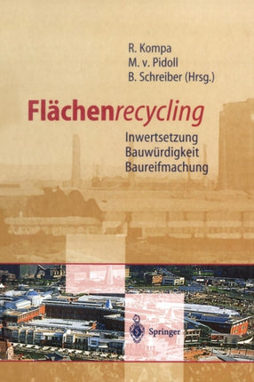 Flächenrecycling: Inwertsetzung, Bauwürdigkeit, Baureifmachung