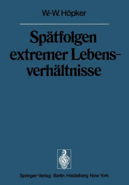 Spätfolgen extremer Lebensverhältnisse: Veröffentlichungen aus der Forschungsstelle für Theoretische Pathologie der Heidelberger Akademie der Wissenschaften