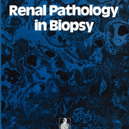 Renal Pathology in Biopsy: Light, Electron and Immunofluorescent Microscopy and Clinical Aspects