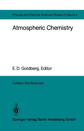 Atmospheric Chemistry: Report of the Dahlem Workshop on Atmospheric Chemistry, Berlin 1982, May 2 – 7