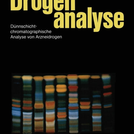 Drogenanalyse: Dünnschichtchromatographische Analyse von Arzneidrogen