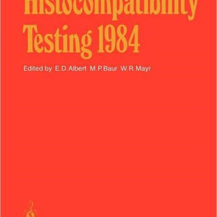 Histocompatibility Testing 1984: Report on the Ninth International Histocompatibility Workshop and Conference Held in Munich, West Germany, May 6–11, 1984 and in Vienna, Austria, May 13–15, 1984