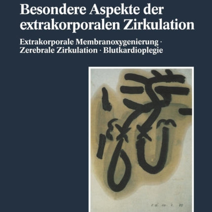 Besondere Aspekte der extrakorporalen Zirkulation: Extrakorporale Membranoxigenierung · zerebrale Zirkulation · Blutkardioplegie