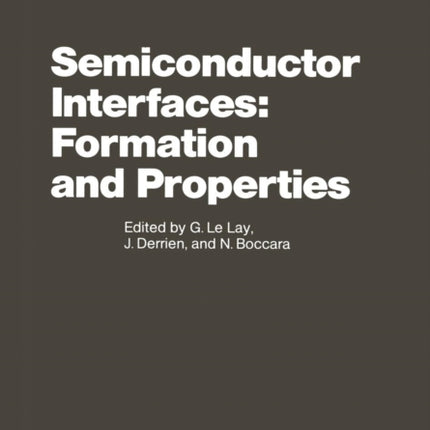 Semiconductor Interfaces: Formation and Properties: Proceedings of the Workkshop, Les Houches, France February 24–March 6, 1987