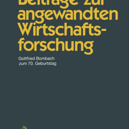 Beiträge zur angewandten Wirtschaftsforschung: Gottfried Bombach zum 70. Geburtstag