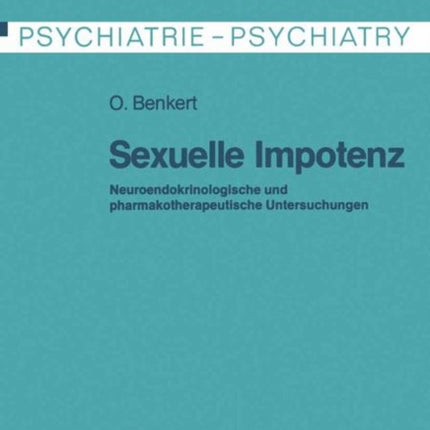 Sexuelle Impotenz: Neuroendokrinologische und pharmakotherapeutische Untersuchungen