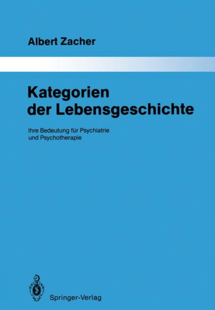 Kategorien der Lebensgeschichte: Ihre Bedeutung für Psychiatrie und Psychotherapie