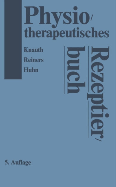 Physiotherapeutisches Rezeptierbuch: Vorschläge für physiotherapeutische Verordnungen