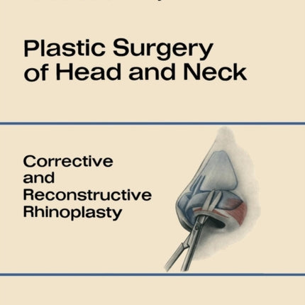 Plastic Surgery of Head and Neck: Volume I: Corrective and Reconstructive Rhinoplasty