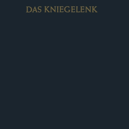 Das Kniegelenk: Erkrankungen, Verletzungen und ihre Behandlung mit Hinweisen für die Begutachtung