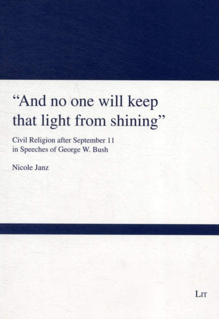 And No One Will Keep That Light from Shining: Civil Religion After September 11 in Speeches of George W. Bush