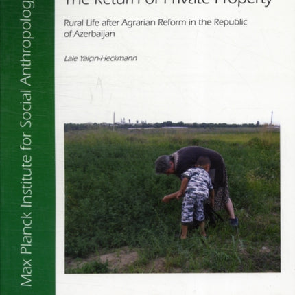 The Return of Private Property: Rural Life After Agrarian Reforms in the Republic of Azerbaijan