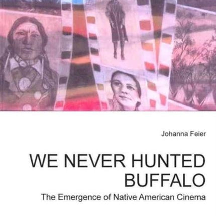 We Never Hunted Buffalo: The Emergence of Native American Cinema