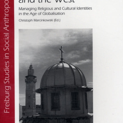 The Islamic World and the West: Managing Religious and Cultural Identities in the Age of Globalisation