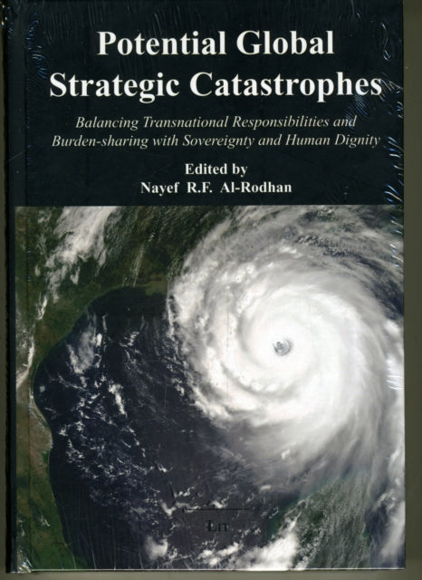 Potential Global Strategic Catastrophes: Balancing Transnational Responsibilities and Burden-sharing with Sovereignty and Human Dignity