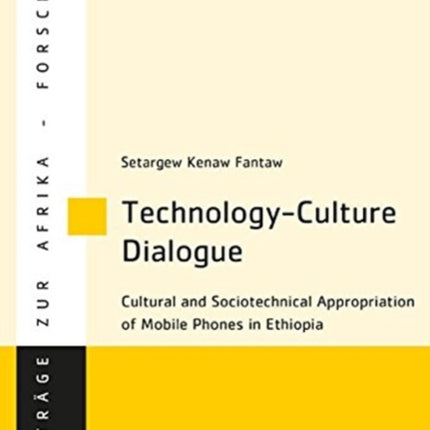 Technology-Culture Dialogue: Cultural and Sociotechnical Appropriation of Mobile Phones in Ethiopia