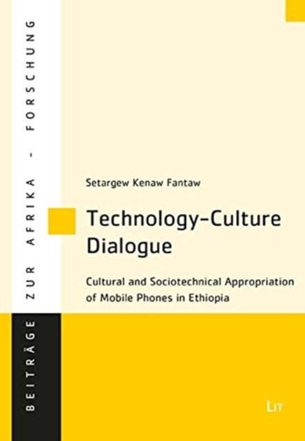 Technology-Culture Dialogue: Cultural and Sociotechnical Appropriation of Mobile Phones in Ethiopia