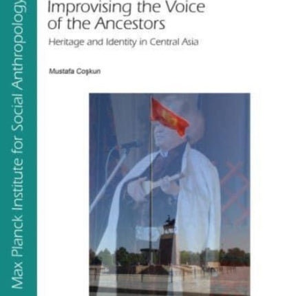 Improvising the Voice of the Ancestors: Heritage and Identity in Central Asia